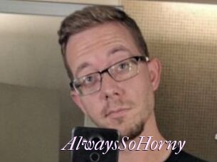 AlwaysSoHorny