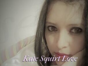 Kate_Squirt_Love