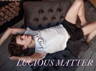 LUCIOUS_MATTER