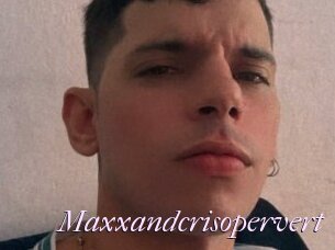 Maxxandcrisopervert